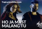 Ho Ja Mast Malang Tu Lyrics